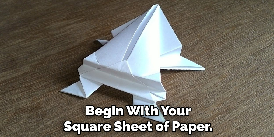 Begin With Your Square Sheet of Paper.