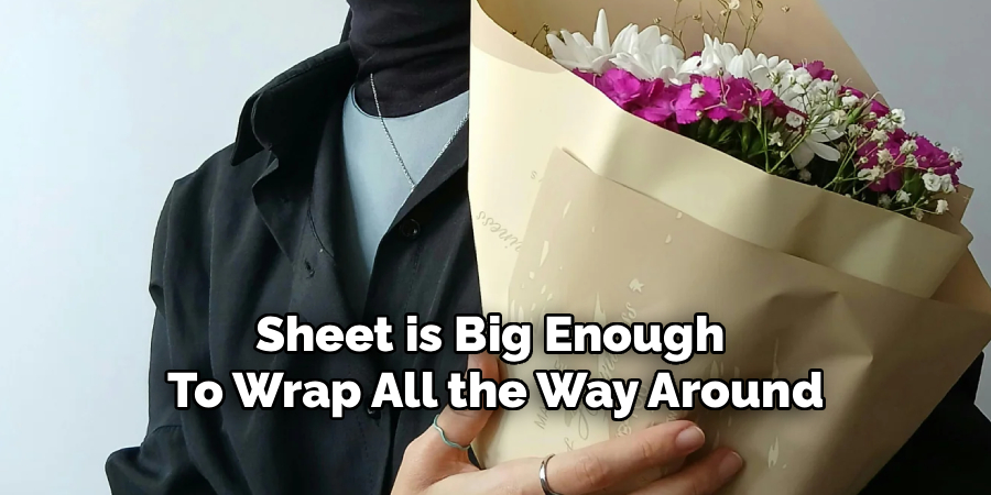 Sheet is Big Enough
To Wrap All the Way Around