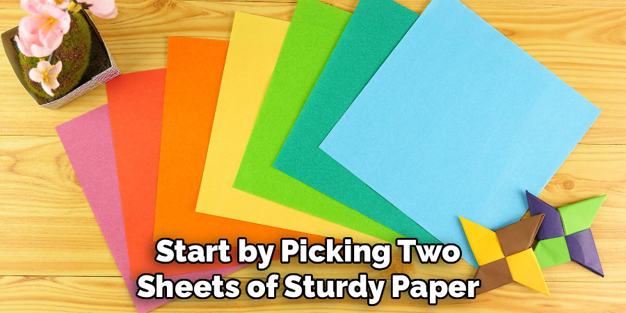 Start by Picking Two Sheets of Sturdy Paper