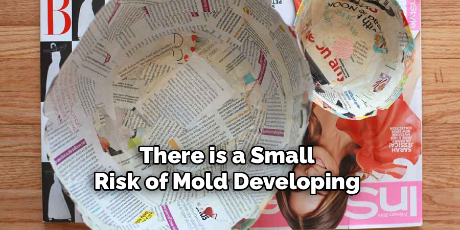 There is a Small
Risk of Mold Developing